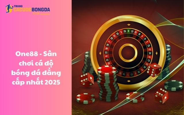 One88 - Sân chơi cá độ bóng đá đẳng cấp nhất 2025